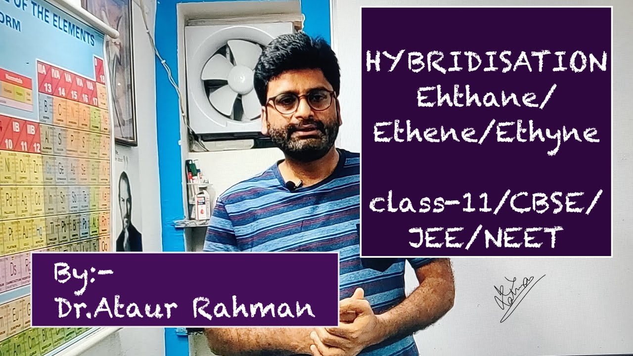 Hybridisation of Organic Compound [Ethane/|Ethene /Ethyne] || Class 11||Part -3|| Dr.Ataur rahman