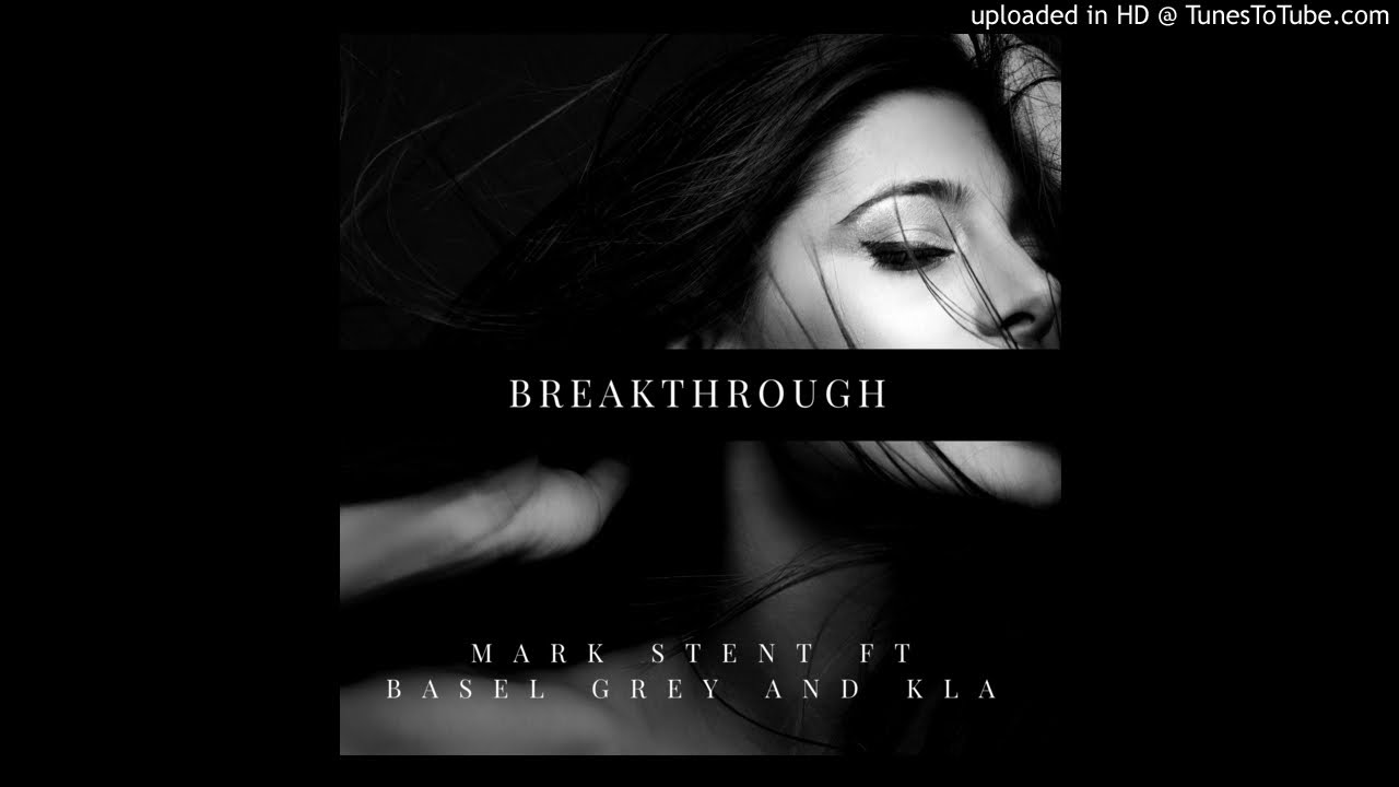 Mark Stent ft Basel Grey and KLA - Breakthrough