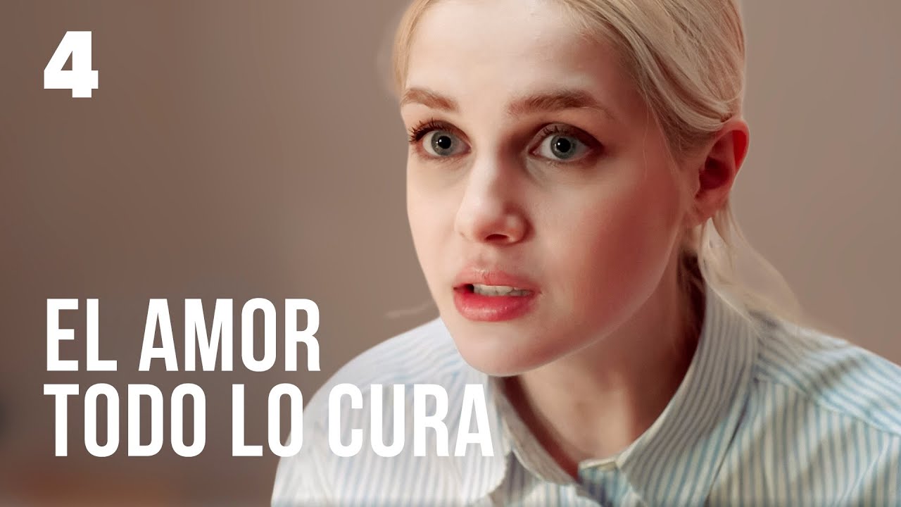 EL AMOR TODO LO CURA | Parte 4 | Serie romántica en Español