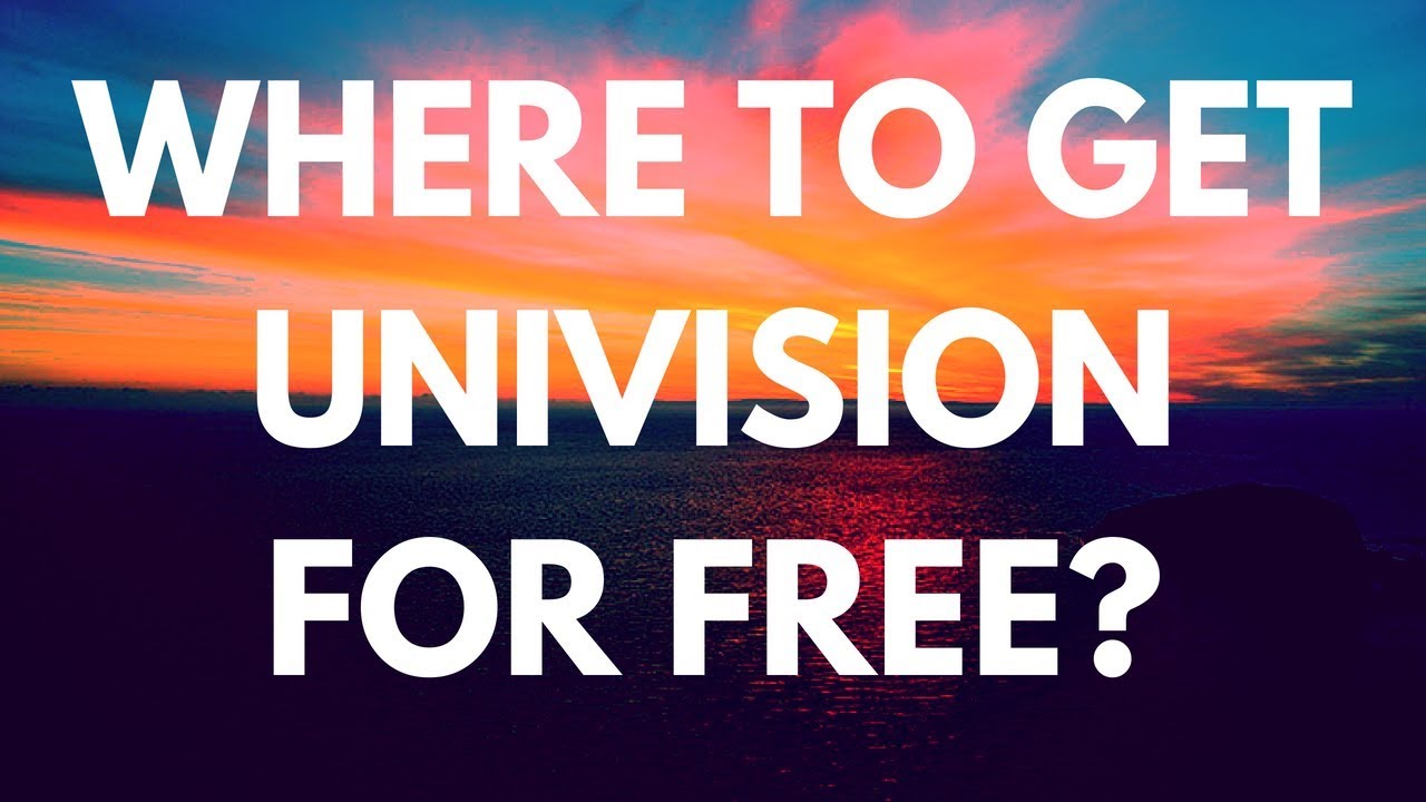 WHERE TO GET UNIVISION FOR FREE?