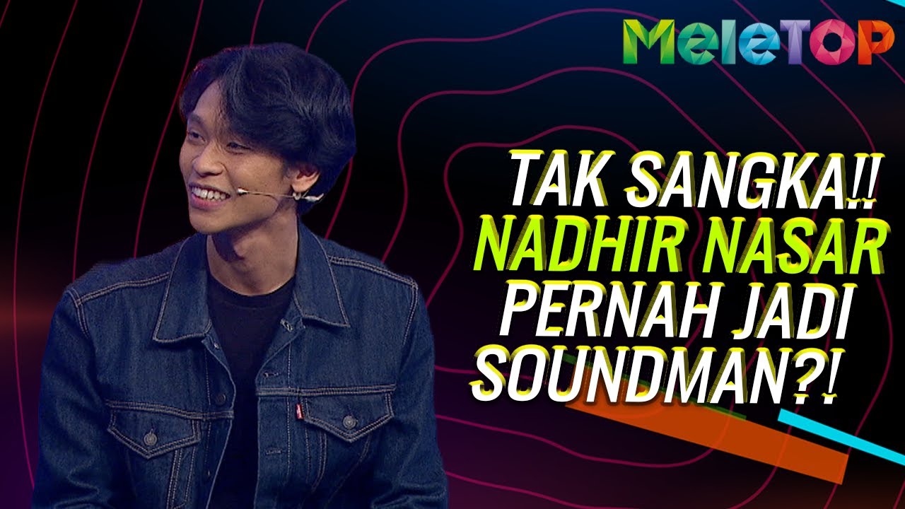 TAK SANGKA!! Nadhir Nasar Pernah Jadi Soundman?! | MeleTOP | Nabil & Lisa