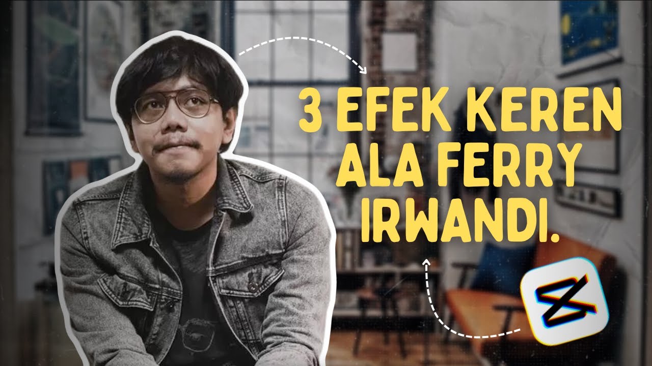 3 EFFECT VIDEO KEREN ALA FERRY IRWANDI, CUMA PAKE CAPCUT!!!