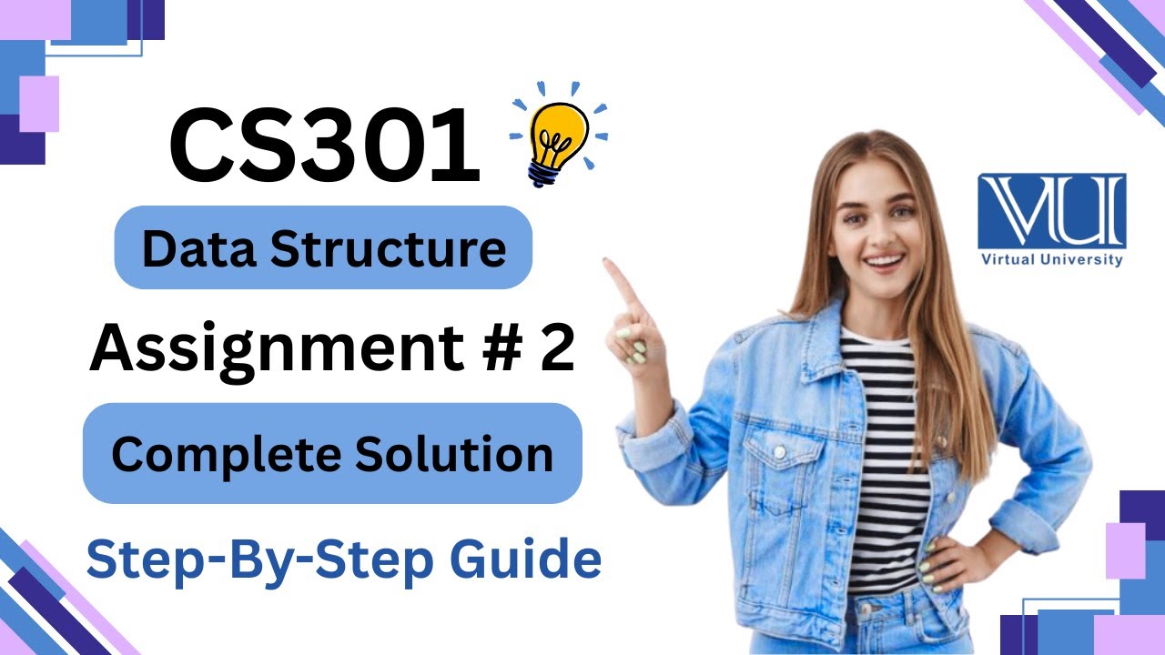 CS301 Assignment #2 Solution | 100% Correct | Data Structures | Step-by-Step Explain | codeneat.com