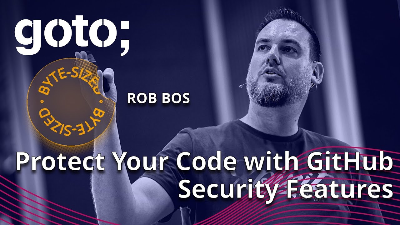 Protect Your Code with GitHub Security Features in 5 Minutes &bull; Rob Bos &bull; GOTO 2023