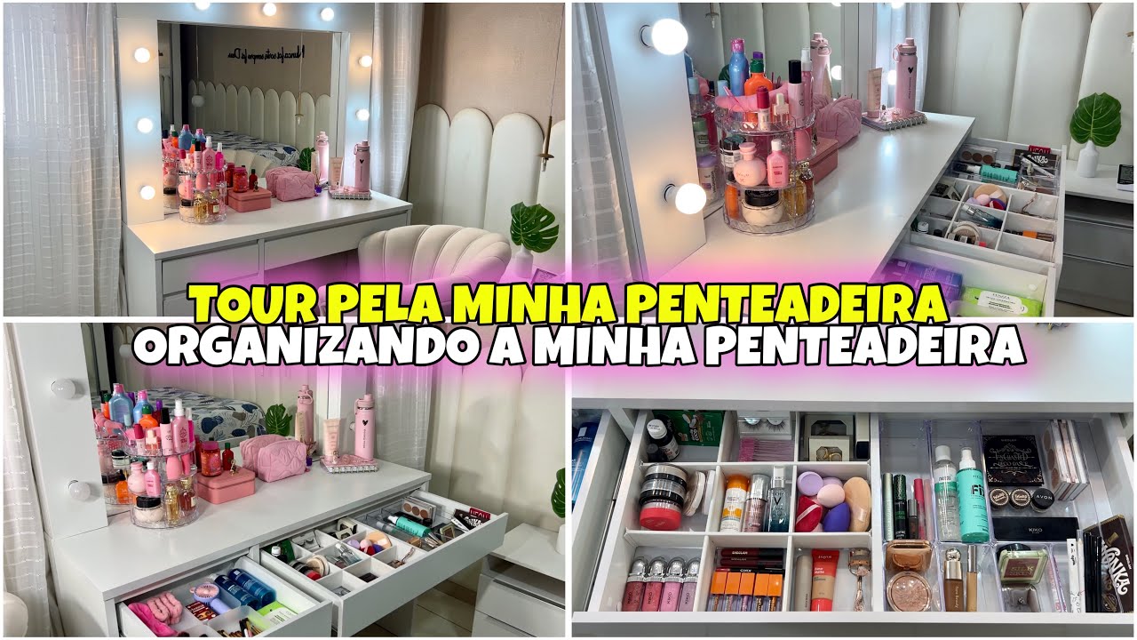 TOUR + ORGANIZAÇÃO DA MINHA PENTEADEIRA/ MAIS UM SONHO REALIZADO 😭 GRATIDÃO 🙏 / MEIGA FEMININA 