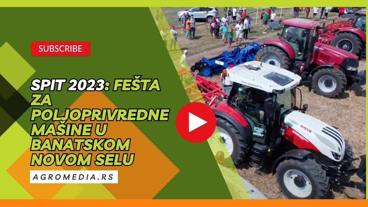 SPIT 2023: Fešta za POLJOPRIVREDNE MAŠINE u Banatskom Novom Selu