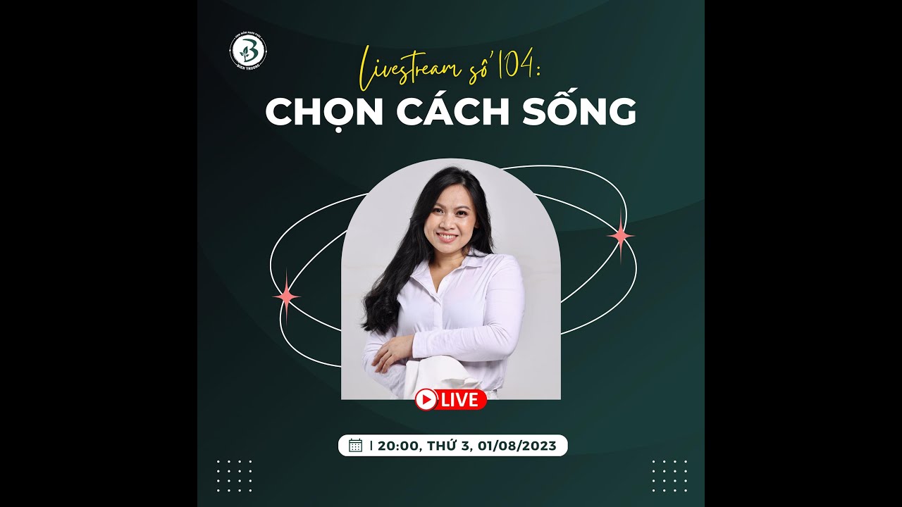 🪀 LIVE 104 🍏: CHỌN CÁCH SỐNG