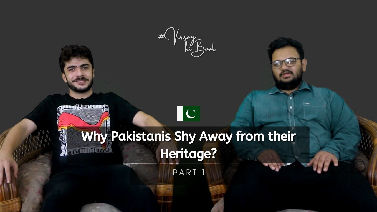 Why Pakistanis Shy Away from their Heritage? | Pakistan Podcast | Pakistan Culture |Virsapur
