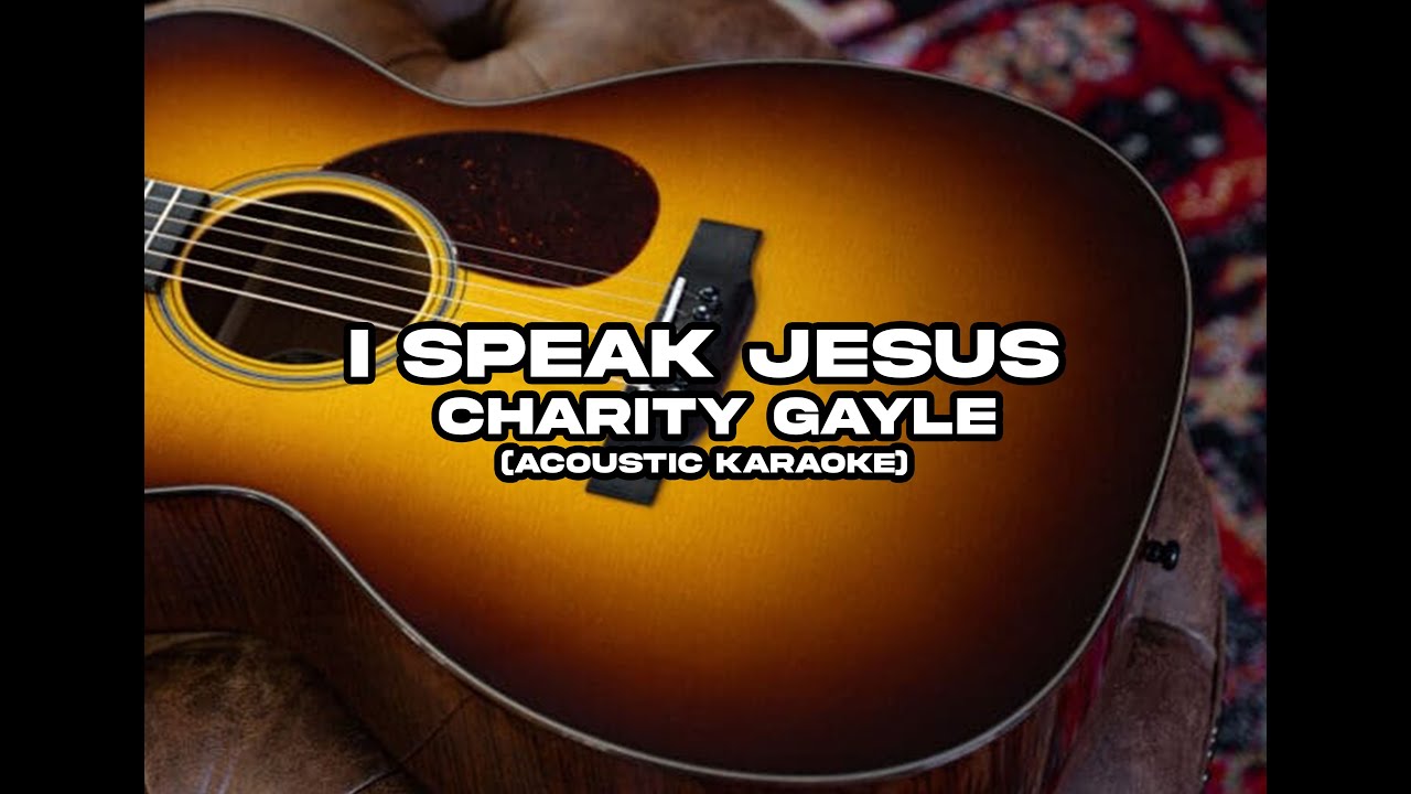 I SPEAK JESUS by Charity Gayle (acoustic karaoke)