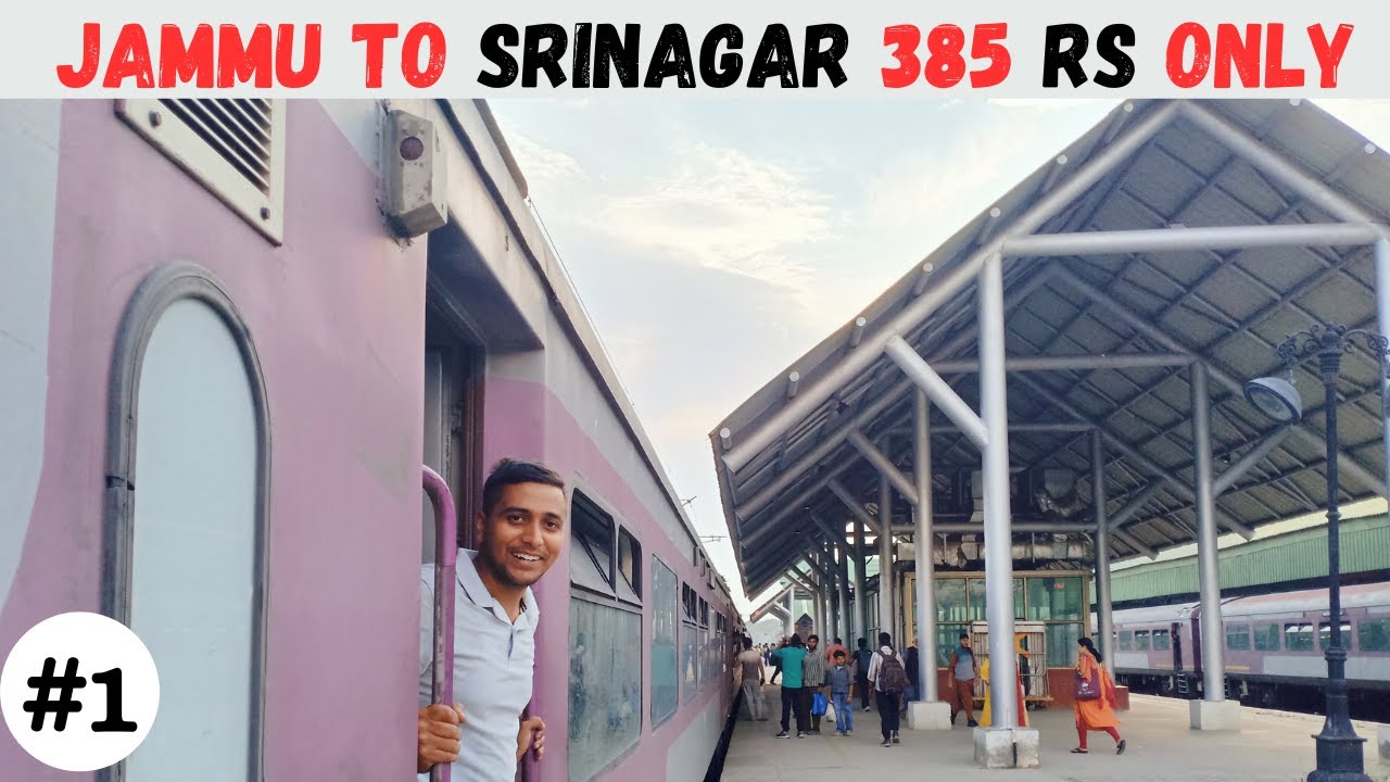 Jammu to Srinagar By Train only 385 RS