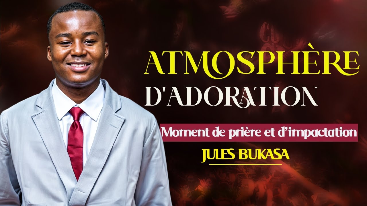 INTENSE WORSHIP / MOMENT D'ADORATION PROPHETIQUE   AVEC JULES BUKASSA