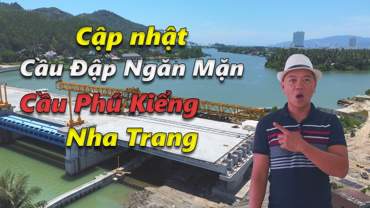 Cập Nhật Tiến Độ Đập Ngăn Mặn - Cầu Gỗ Phú Kiểng Nha Trang Mới Nhất