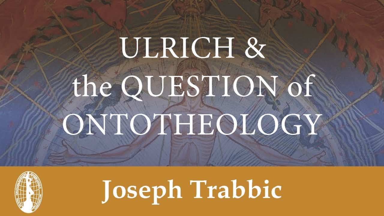 Joseph Trabbic: Ulrich and the Question of Ontotheology