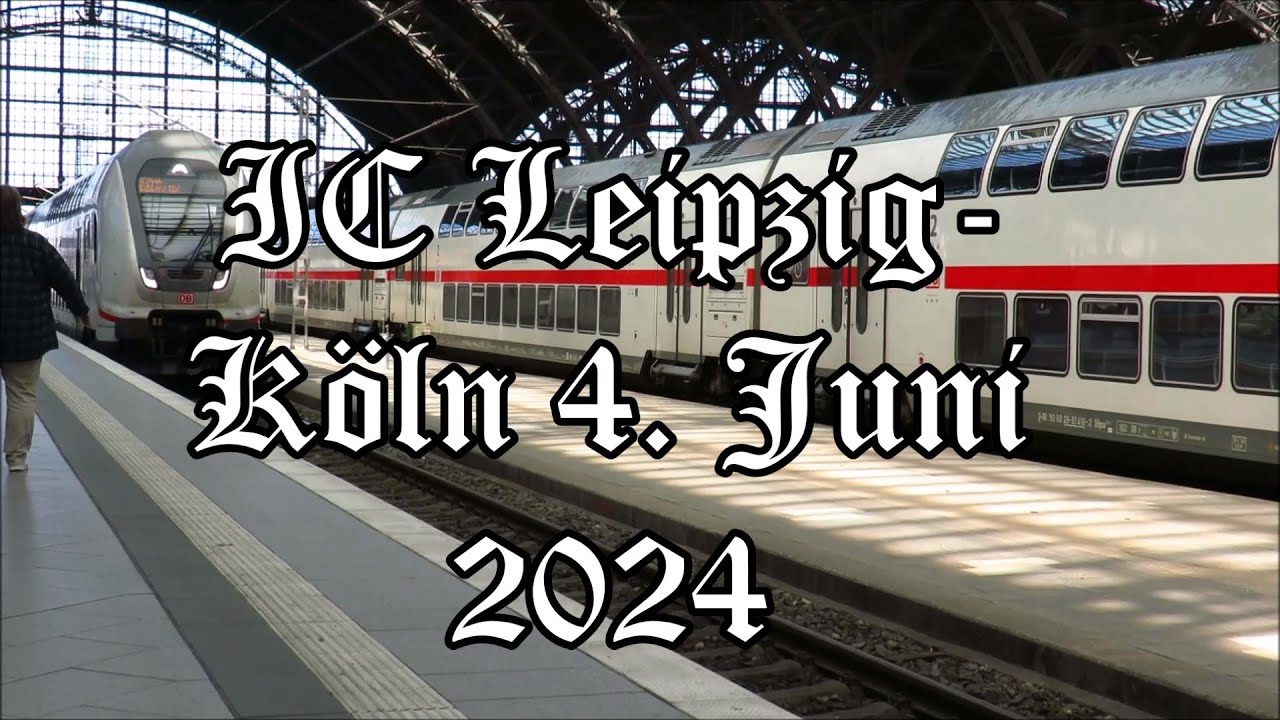 Leipzig 4  Juni Rückfahrt nach Köln IC 2444