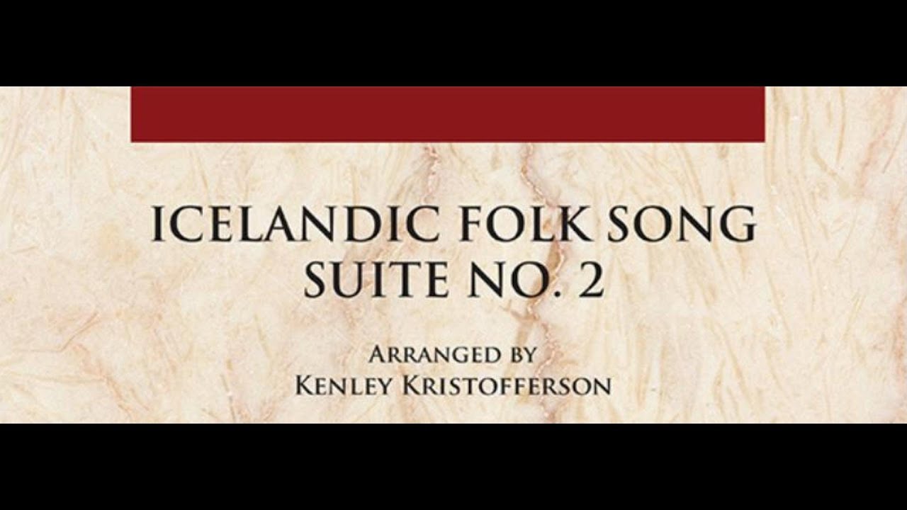 Icelandic Folk Song Suite No. 2 arr. by Kenley Kristofferson (Concert Band)