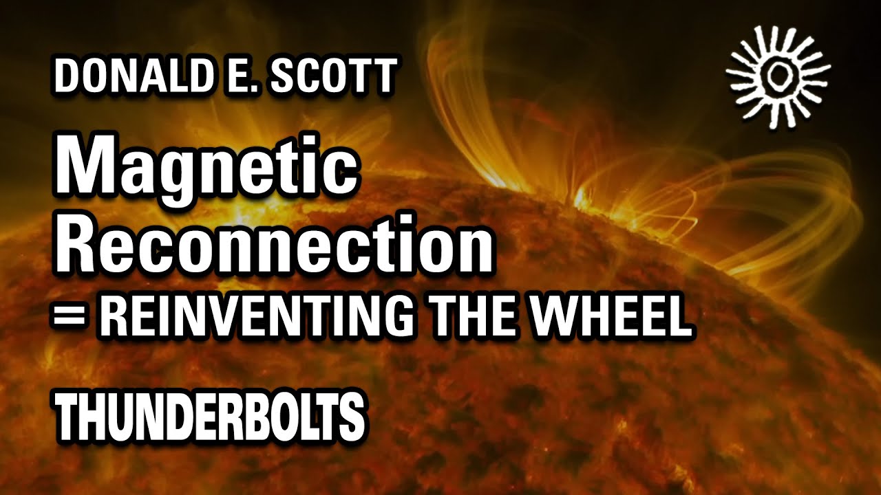 Donald E. Scott: Magnetic Reconnection = Reinventing the Wheel | Thunderbolts