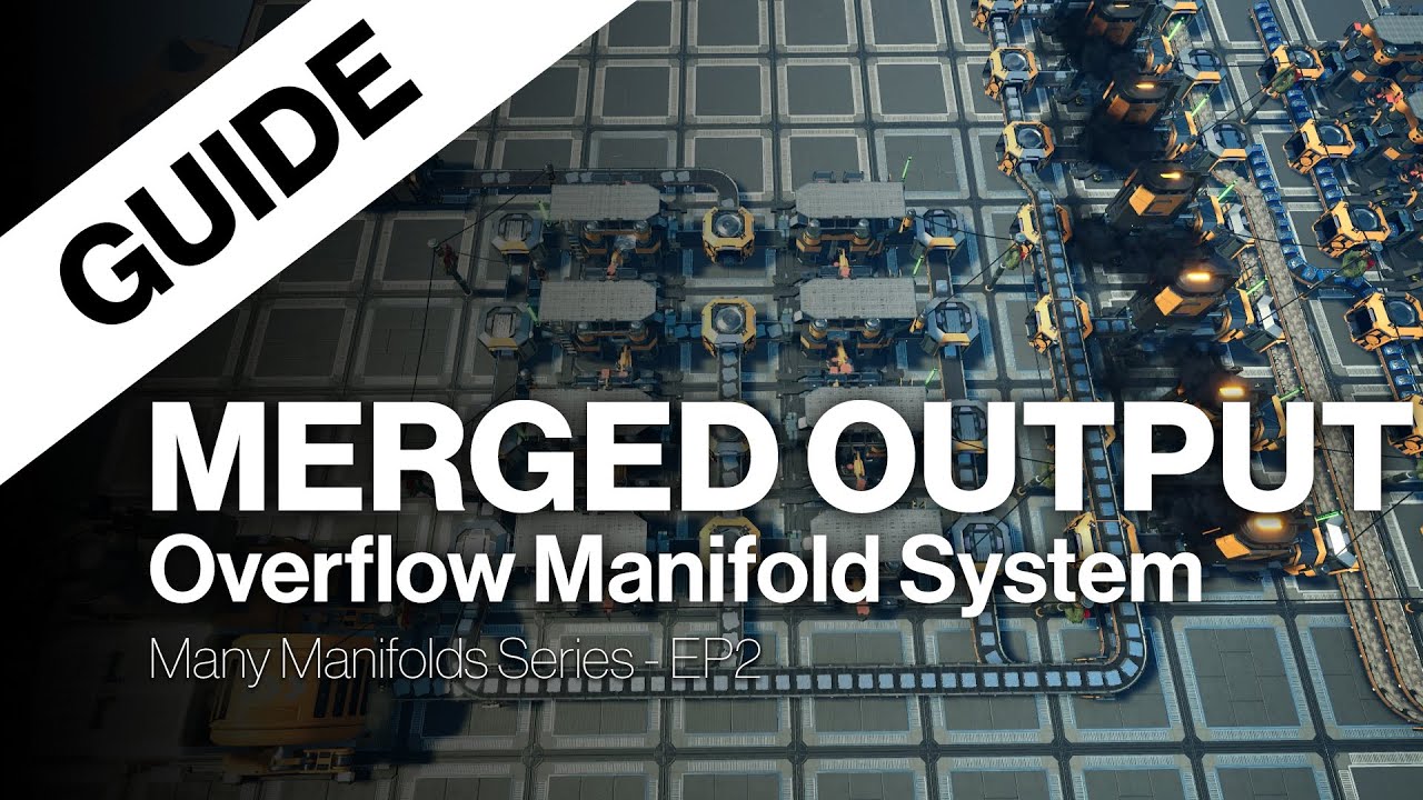 Satisfactory Merged Output Overflow Manifold - Many Manifolds Series EP2