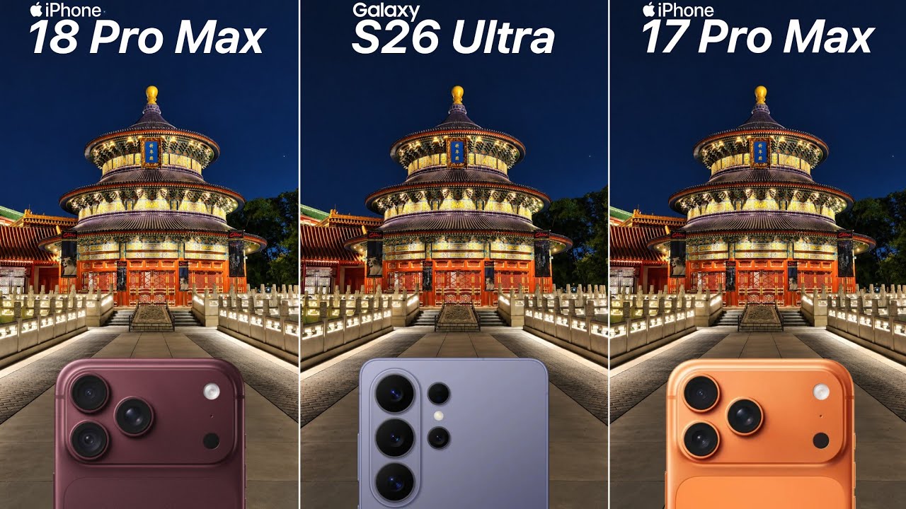 Сравнение камер iPhone 18 Pro Max против Galaxy S26 Ultra против iPhone 17 Pro Max