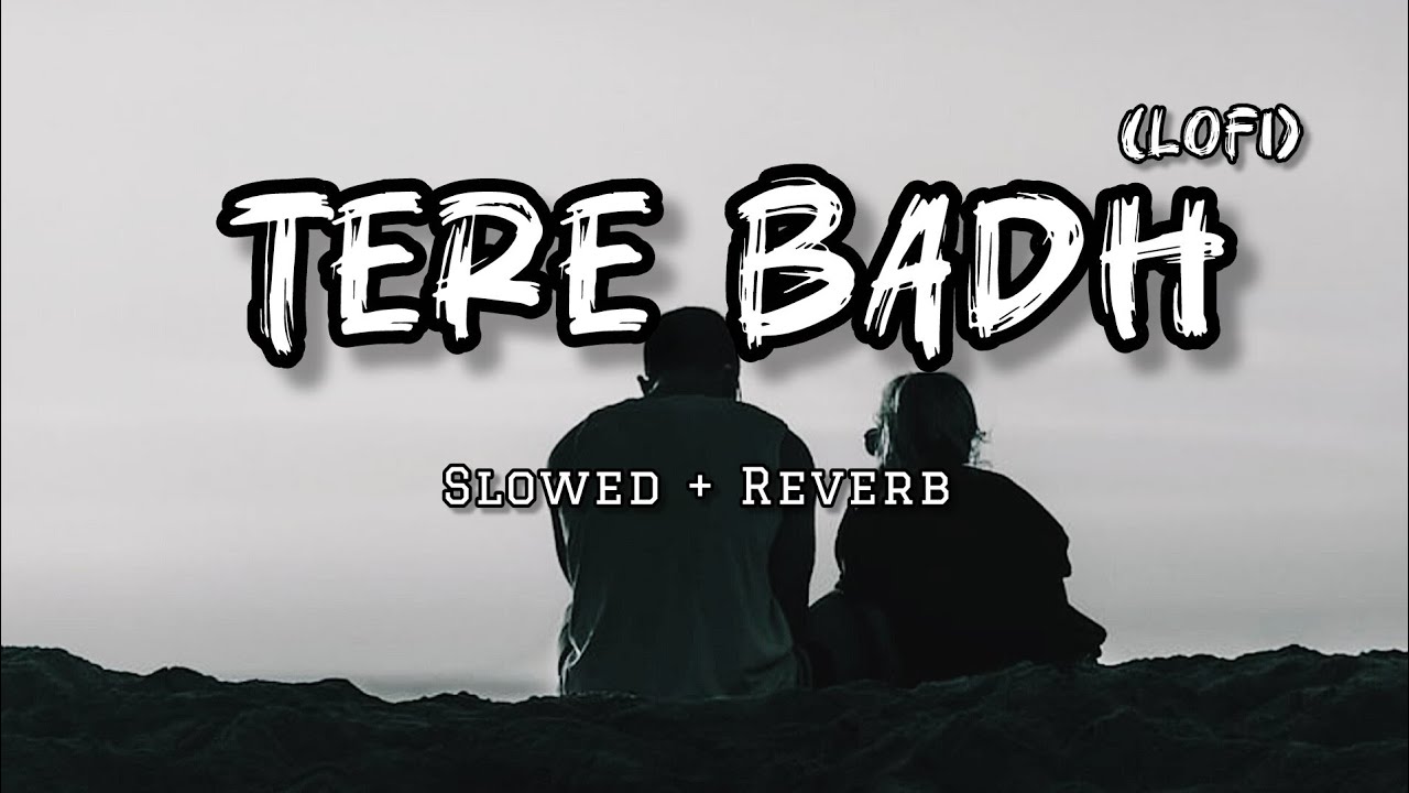 Tere Badh - | Slowed + Reverb | Lofi Song | Deep Love ❤️ | 