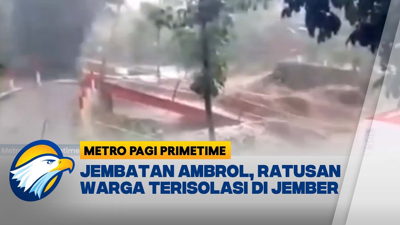 Detik-Detik Jembatan Ambrol Diterjang Banjir di Desa Pakis Jember [Metro Pagi Primetime]