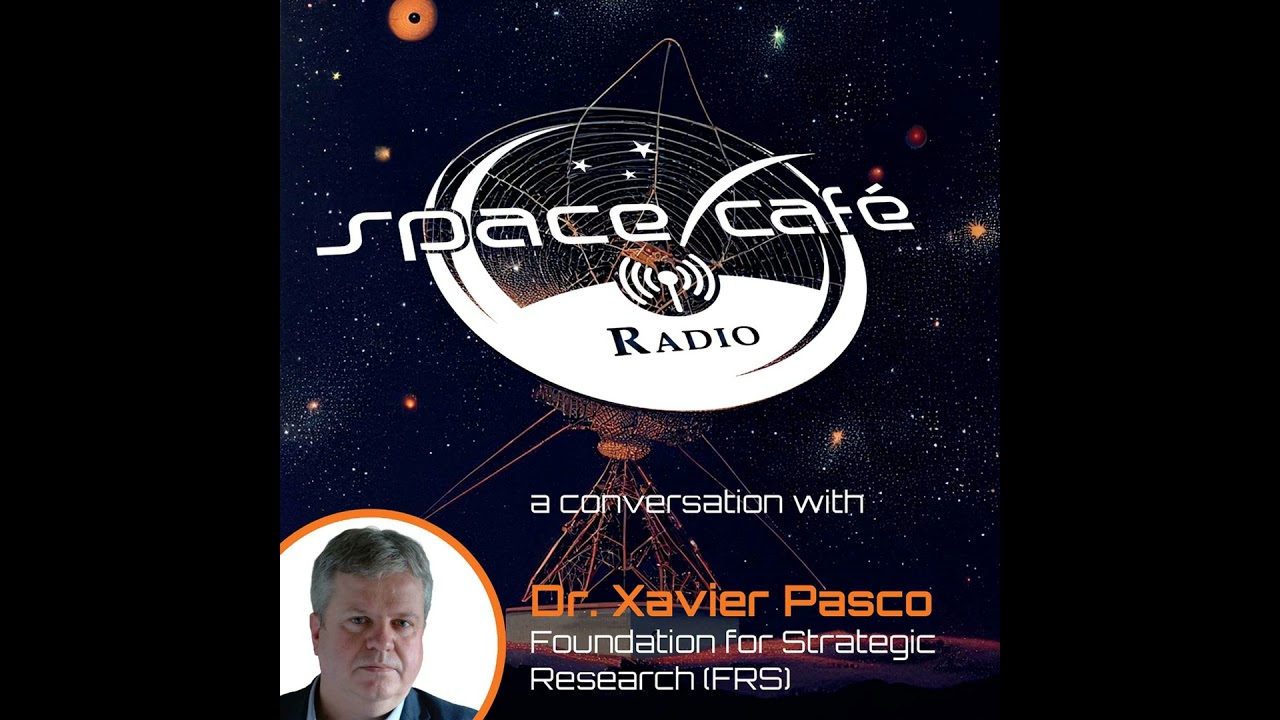 Space Café Radio - 2025 and Beyond: The Franco-German Dynamics in Military Space with Dr Xavier P...