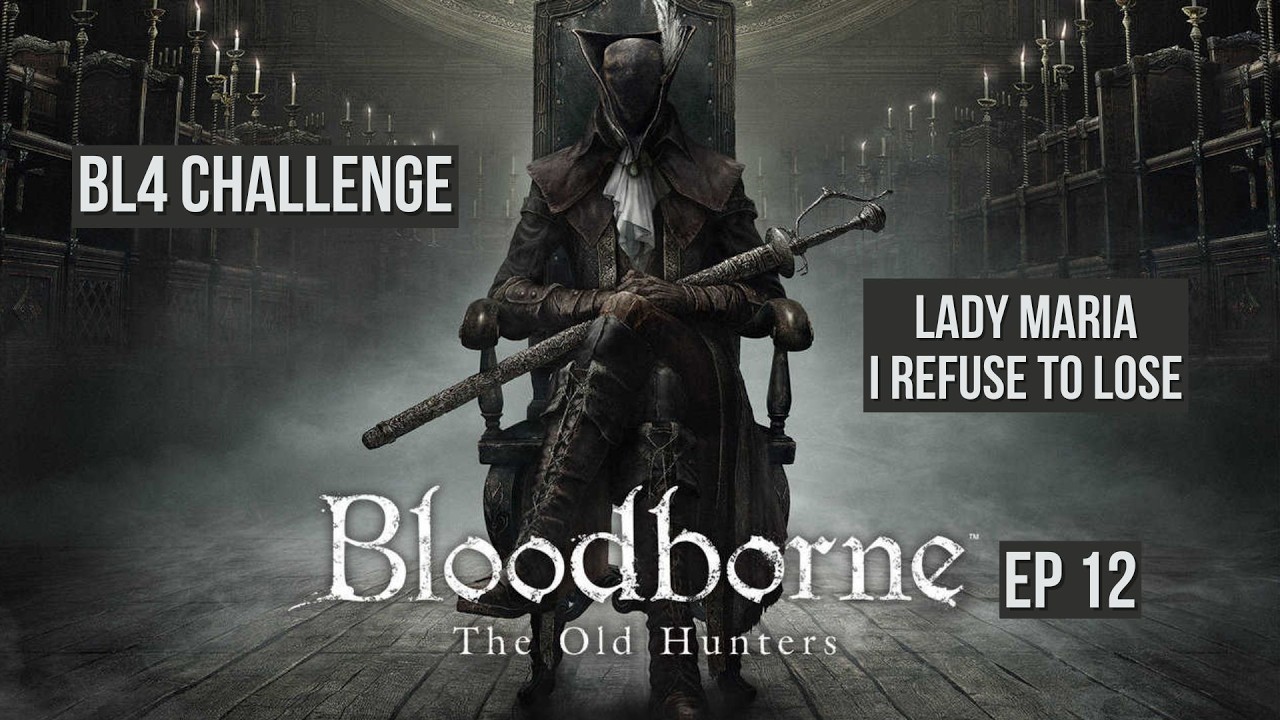 Bloodborne – I Refuse to Lose to Lady Maria ⚔️🩸 (BL4 DLC | Episode 12)