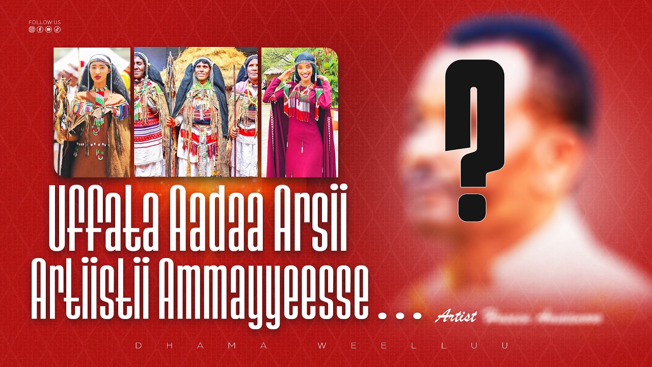 OROMIA11: Uffata Aadaa Arsii Artiistii Ammayyeesse - DHAMA WEELLUU