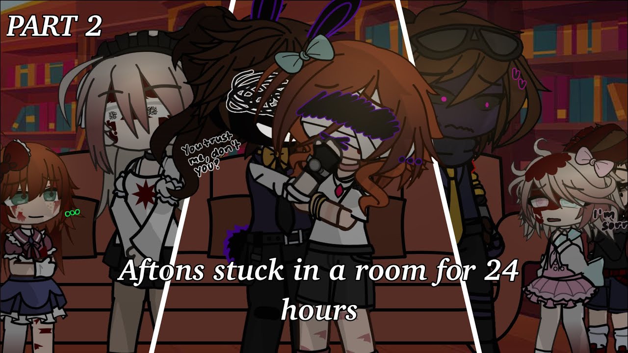 Aftons stuck in a room for 24 hours || MY AU ⚠️ || Afton Family Reunion || PART 2 / 3