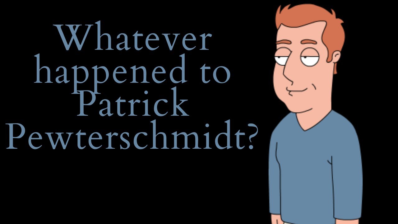 Whatever Happened to Patrick Pewterschmidt? (Family Guy Video Essay)