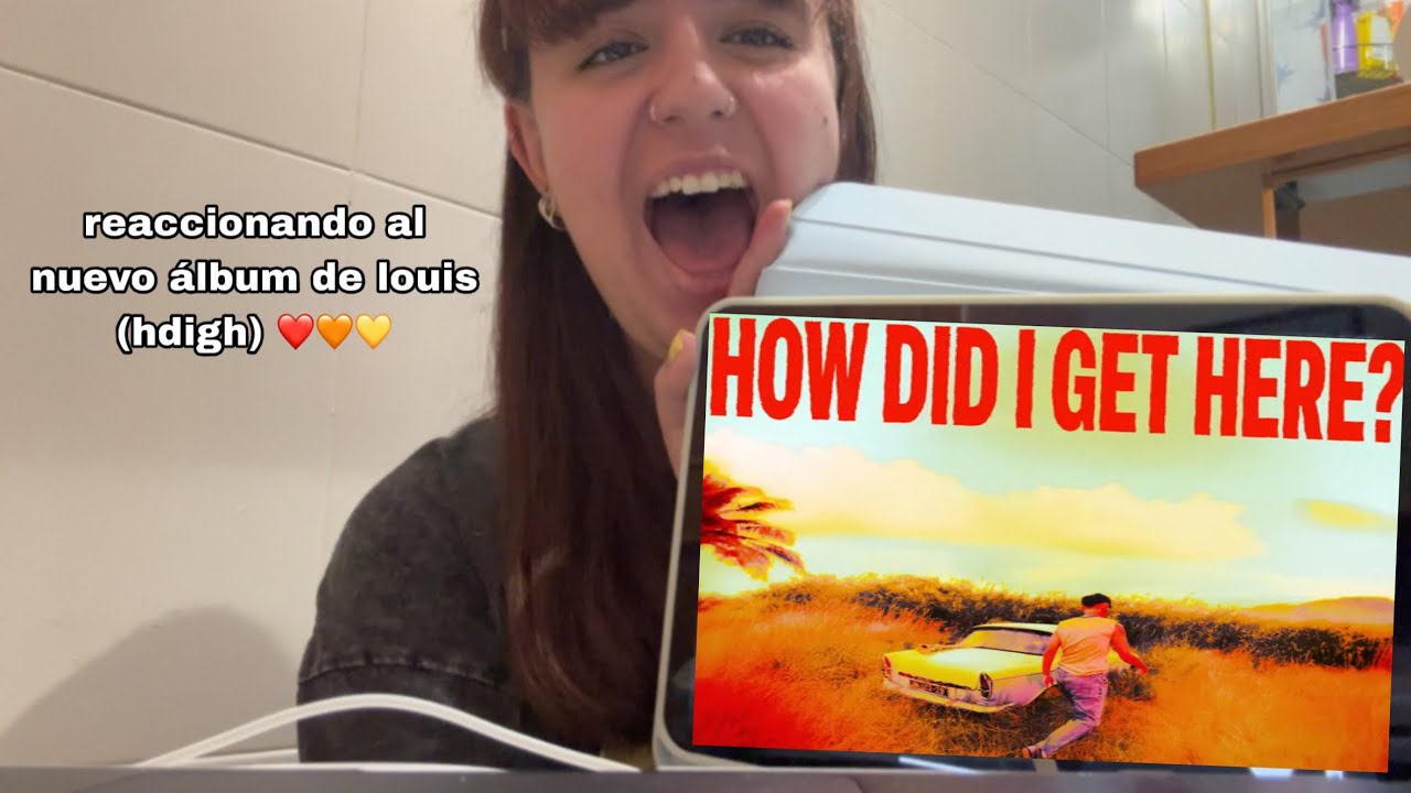 reaccionando al nuevo álbum de louis tomlinson (hdigh) ❤️🧡💛
