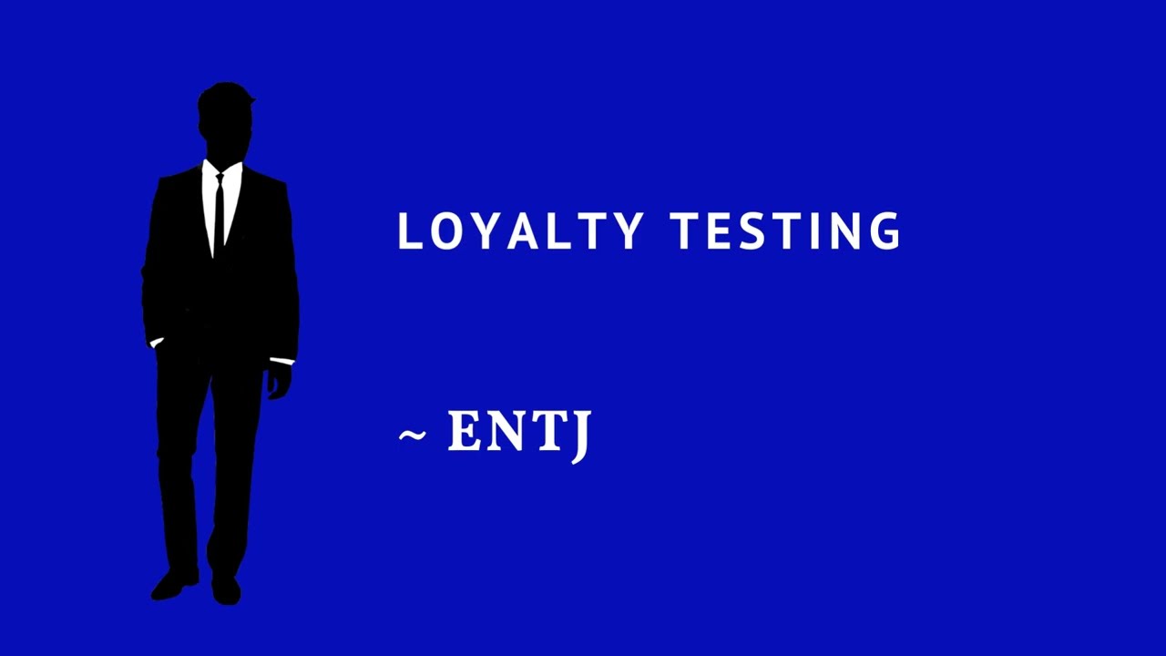 Loyalty Testing | ENTJ's