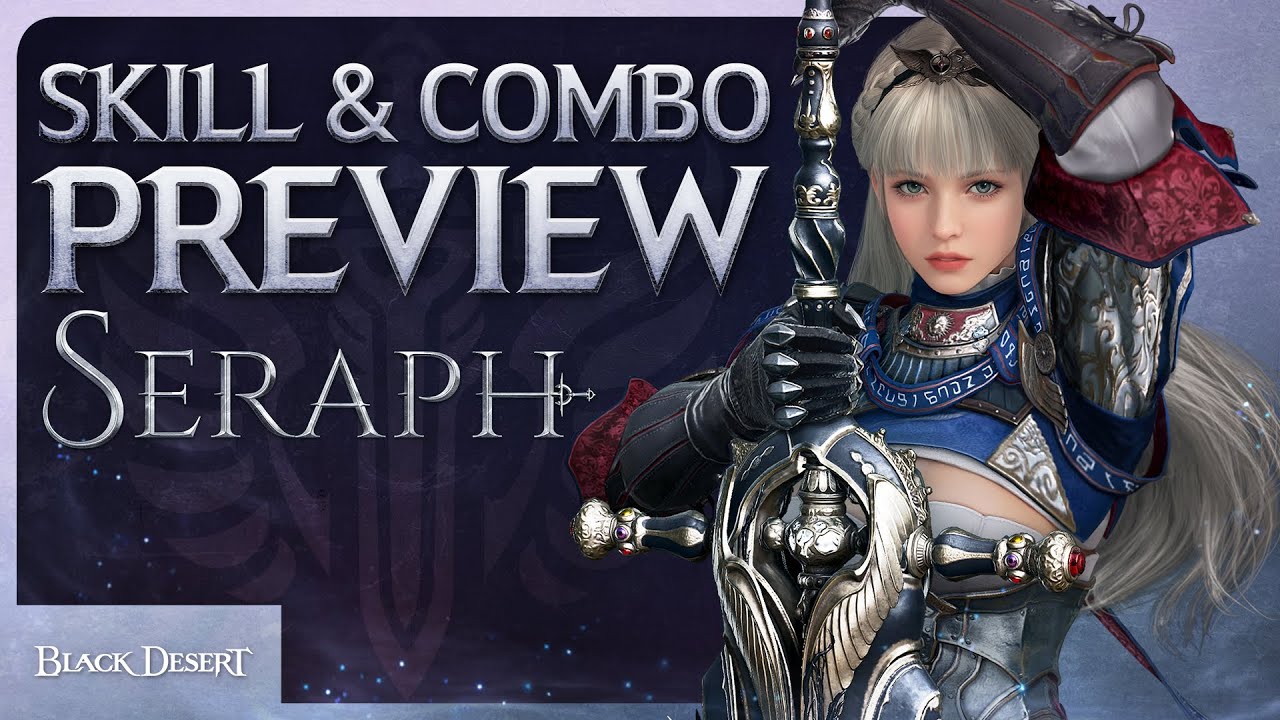 Seraph - Skill & Combo Preview (4K) | Black Desert