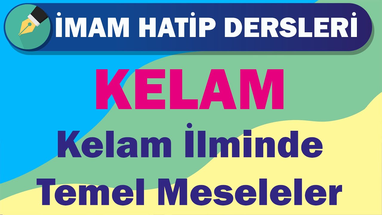 Kelam | 12.Sınıf | 2.Ünite | Kelam İlminde Temel Meseleler