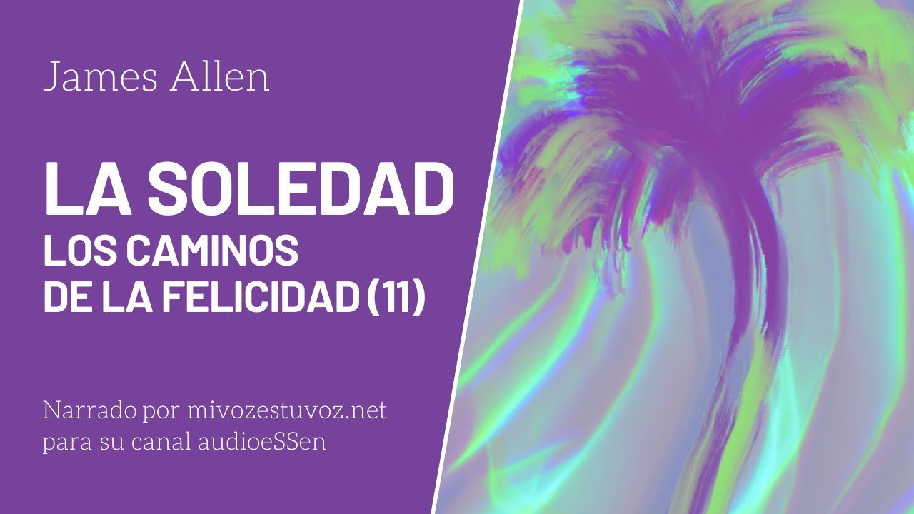 LOS CAMINOS DE LA FELICIDAD 11: «LA SOLEDAD»