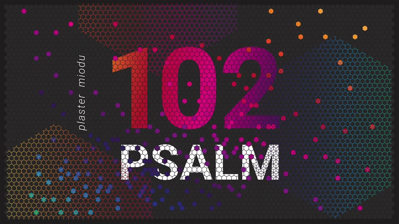 PLASTER MIODU || Psalm 102: Zawsze ten sam