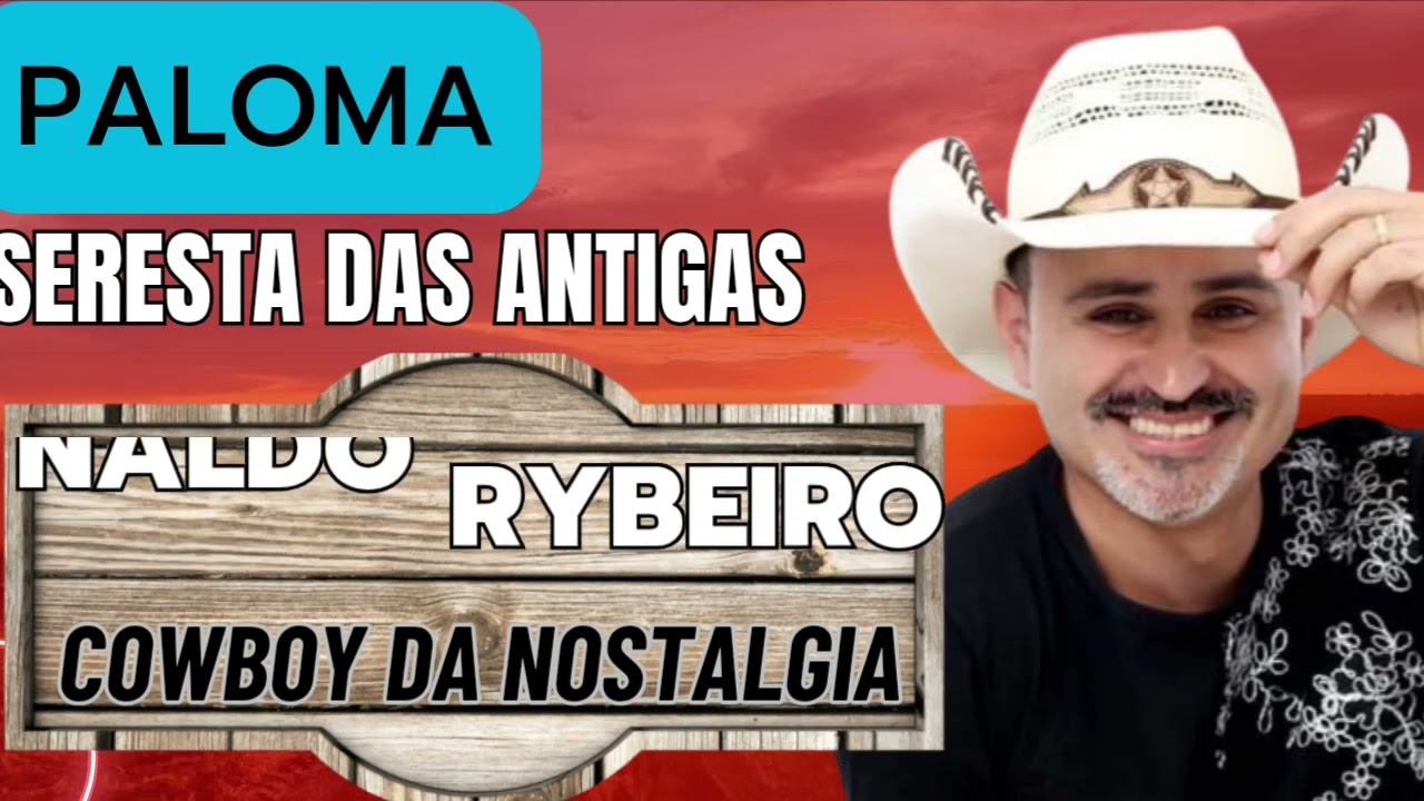 PALOMA!SERESTA DAS ANTIGAS!NALDO RYBEIRO O COWBOY DO NOSTALGIA. 