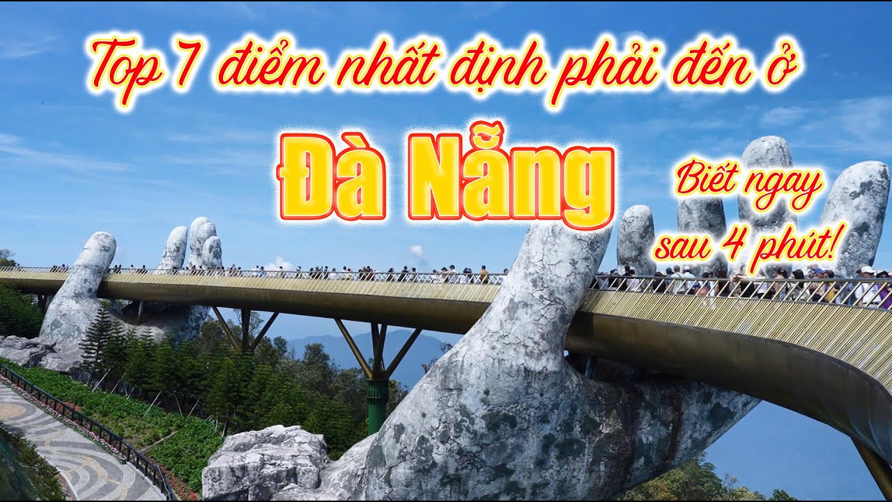 7 Điểm Nhất Định Phải Đến Khi Du Lịch Đ&agrave; Nẵng