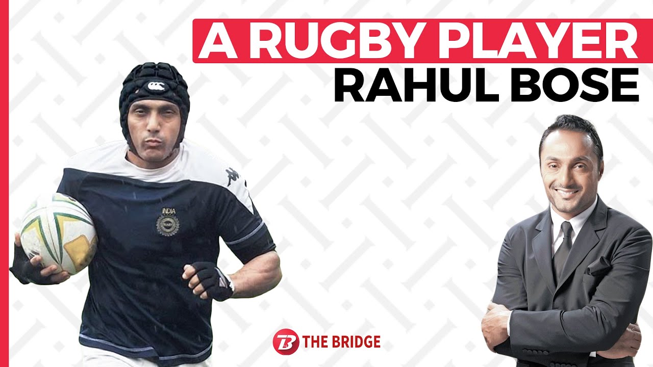 Do you know the Rahul Bose as an Indian Rugby player? | The Bridge