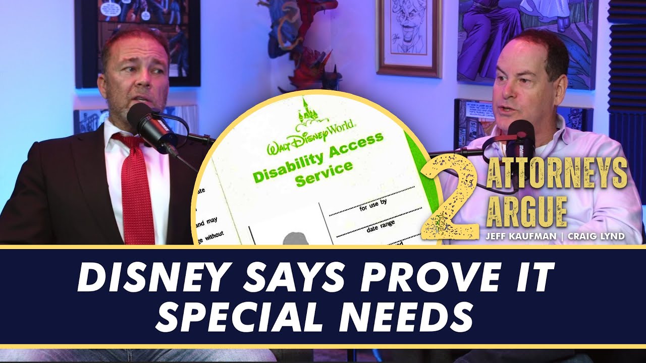 Disney says prove it special needs! | 2 Attorneys Argue