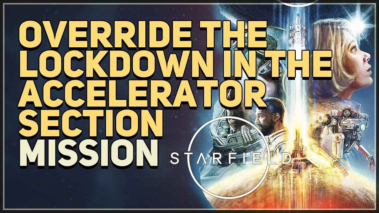 Override The Lockdown In The Accelerator Section Starfield