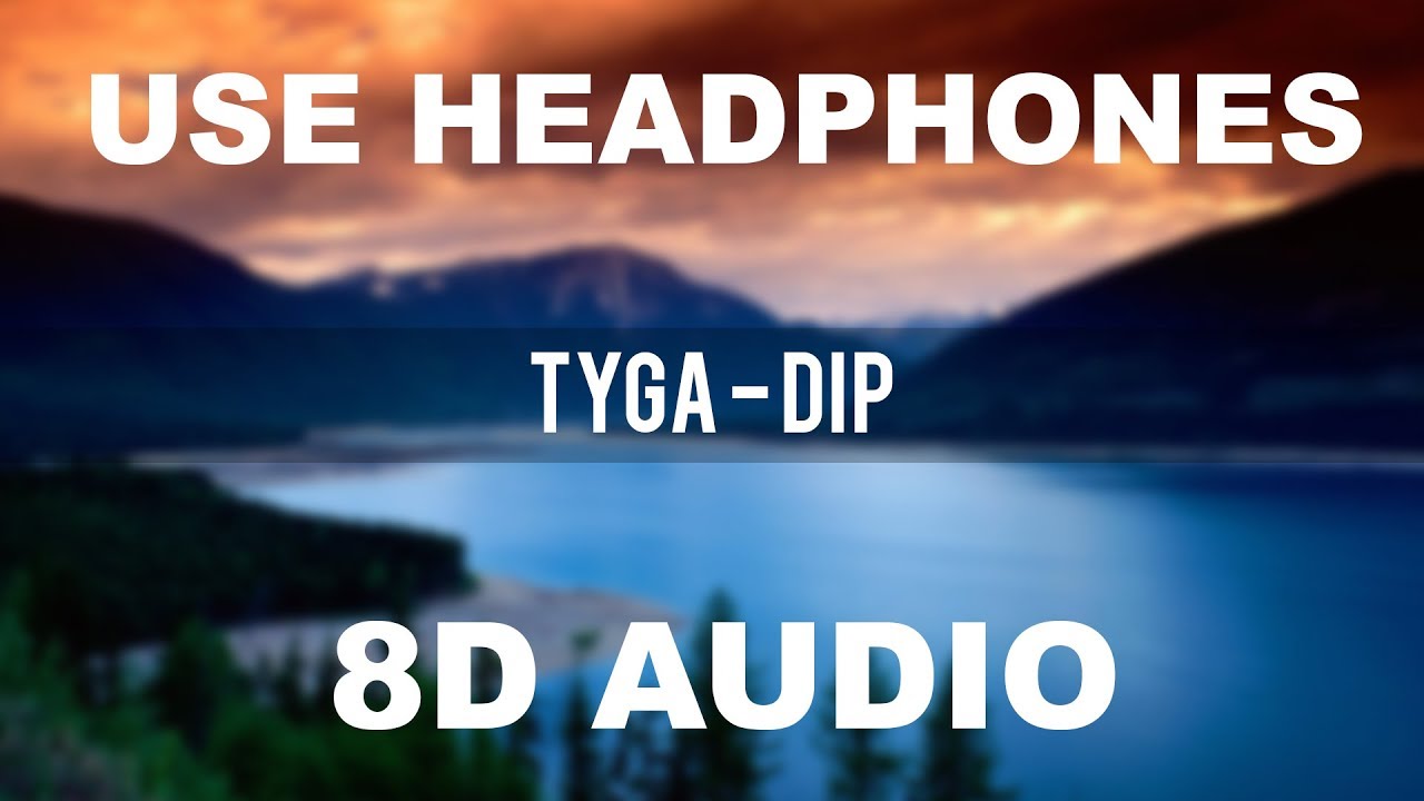 Tyga - Dip (8D AUDIO)
