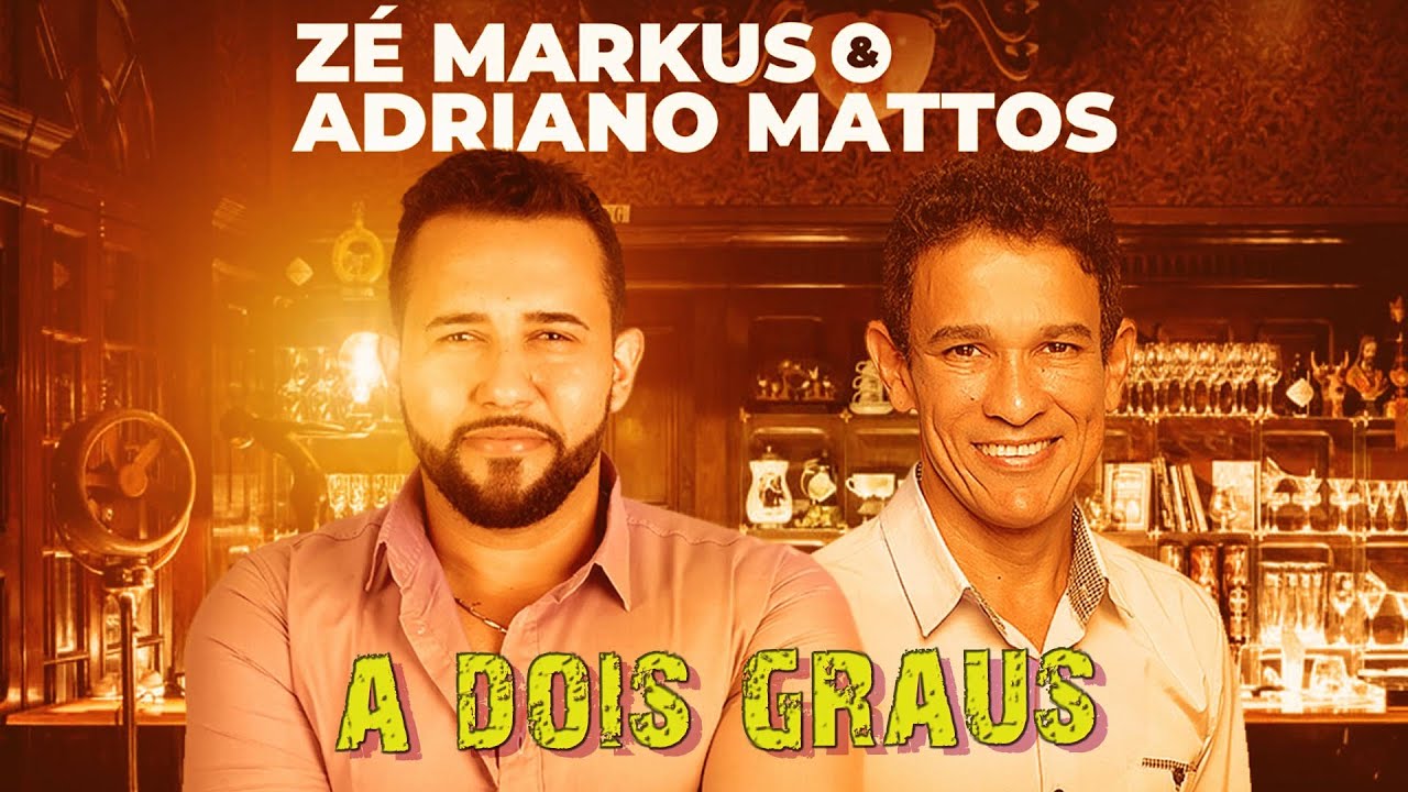 Zé Markus & Adriano Mattos - A Dois Graus [Clipe]