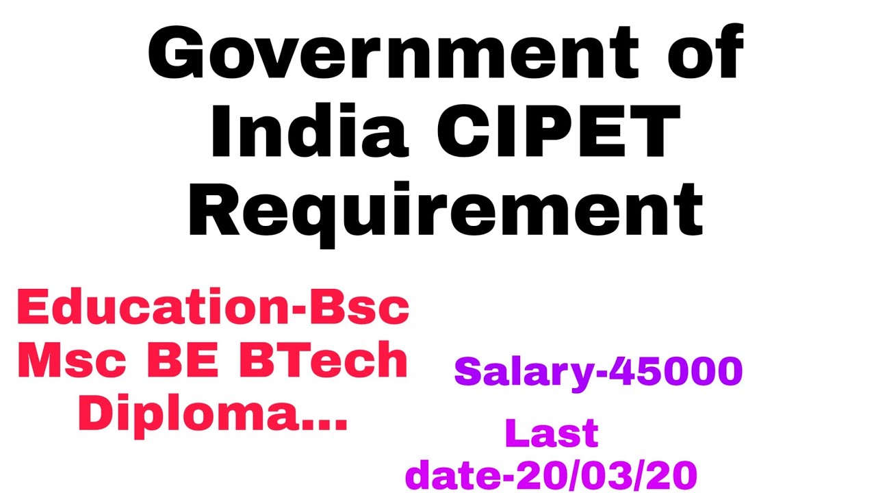 Government of India CIPET Requirement|Education -Bsc Msc BE BTech Diploma|CAReeR Tamizhan