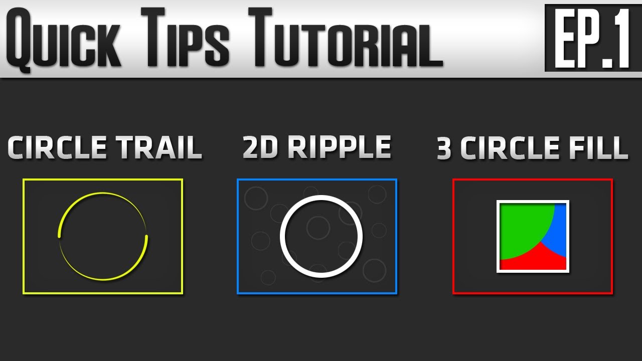 Quick Intro Effects ep.1 - circle trails / 2D ripple / 3 circle fill