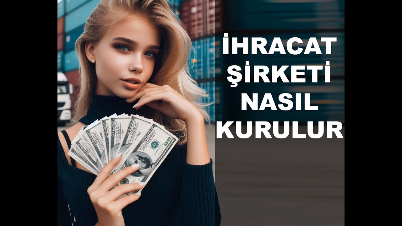 İhracat firması nasıl kurulur, / Dış ticaret firması kurmak