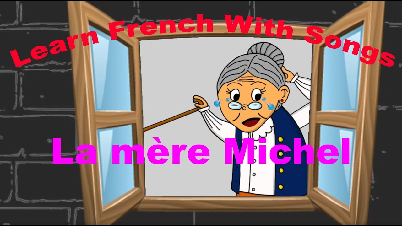« La mère Michel » (Mother Michèle) - Learn French With Songs – Mister Toony