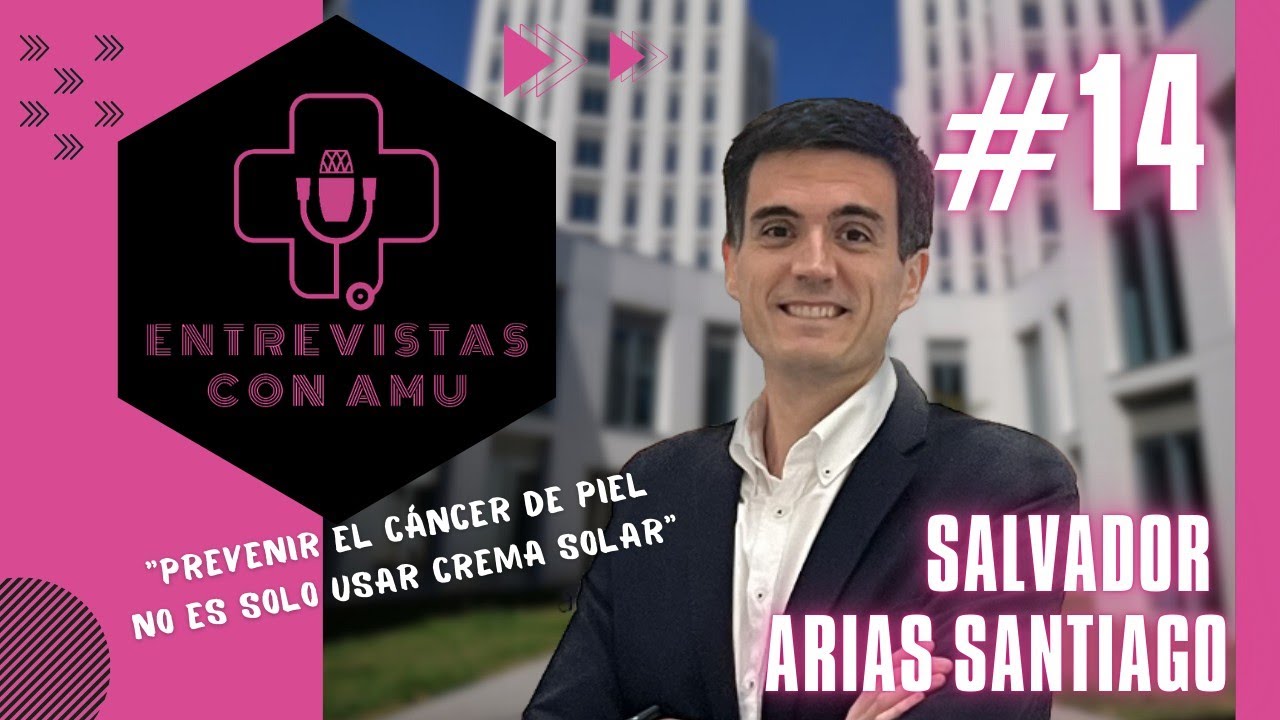 Cuidar nuestra piel: consejos, patologías y nuevas técnicas | Salvador Antonio Arias Santiago | #14