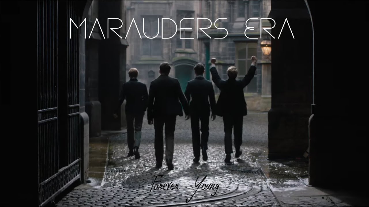 Marauders Era | Forever Young