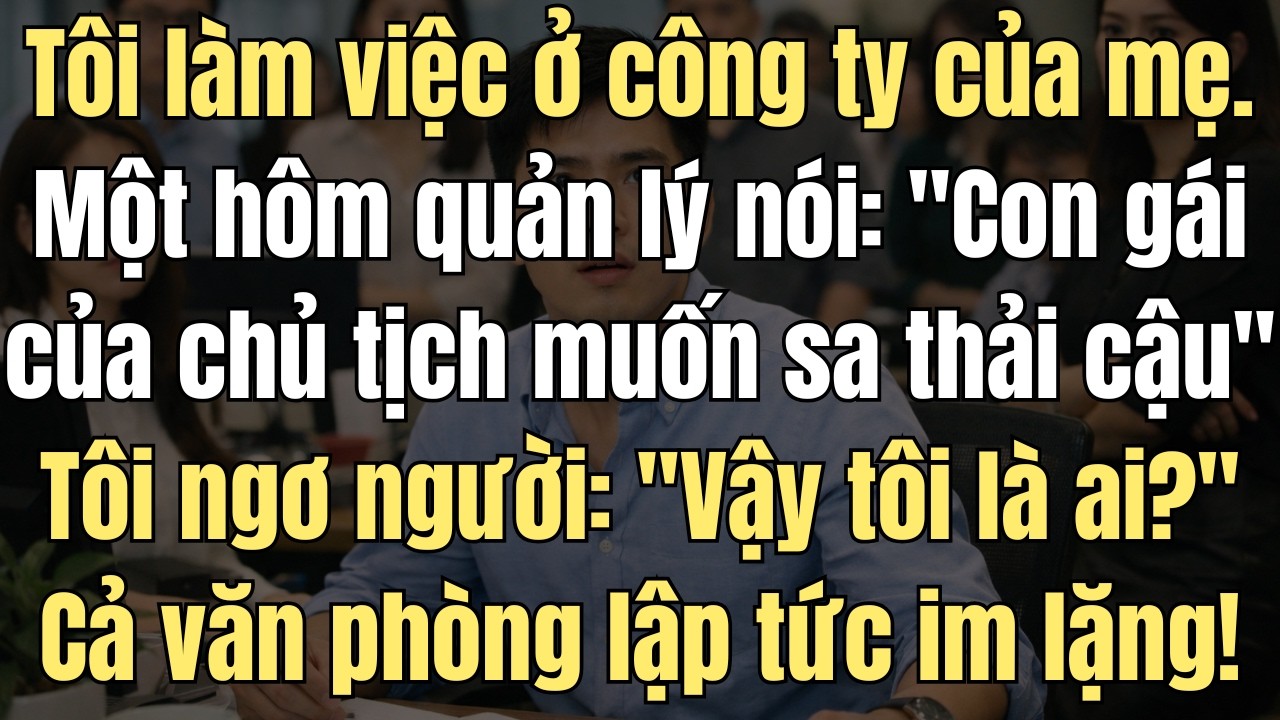 Tôi Làm Việc Ở Công Ty Của Mẹ. Một Hôm, Quản Lý Lại Gần Nói: 