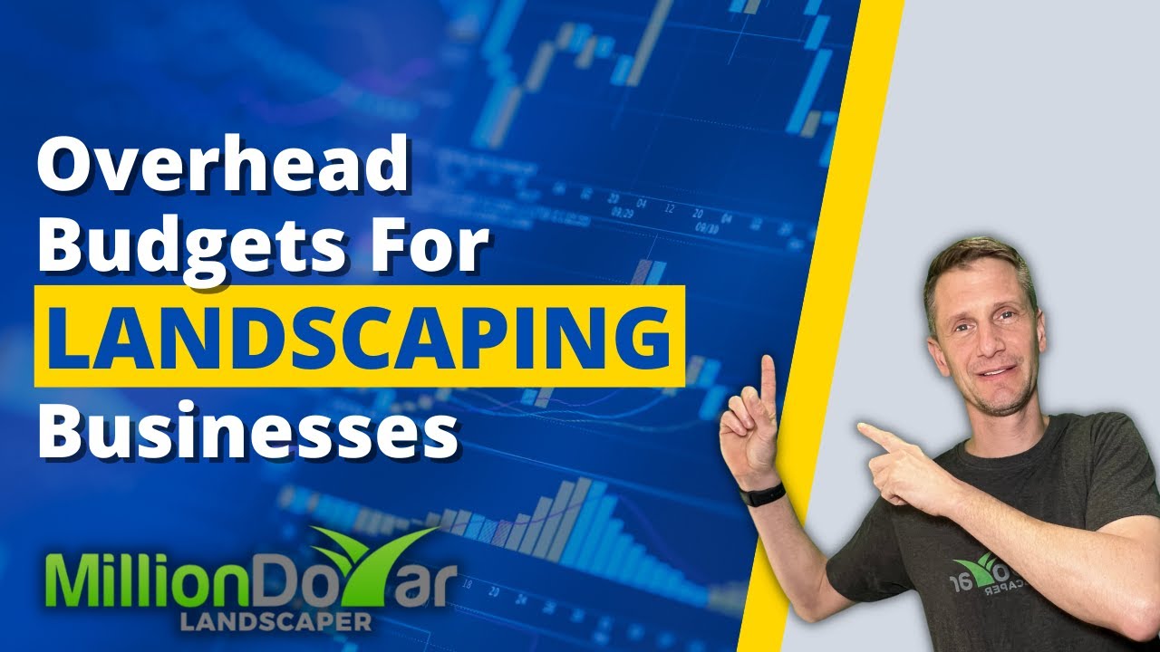 Overhead Budgets For Landscaping Businesses (What You REALLY Need To Know!)